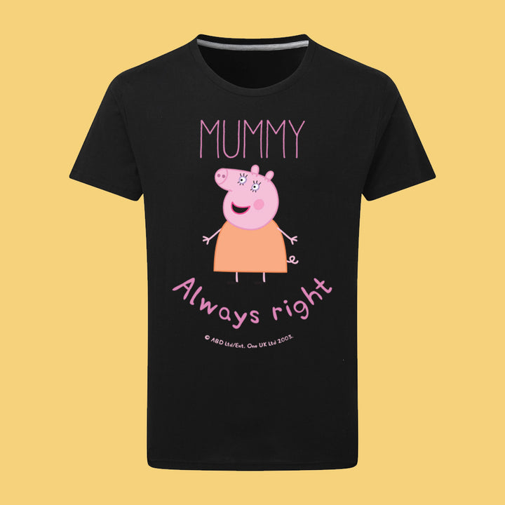 Mummy is Always Right T-Shirt