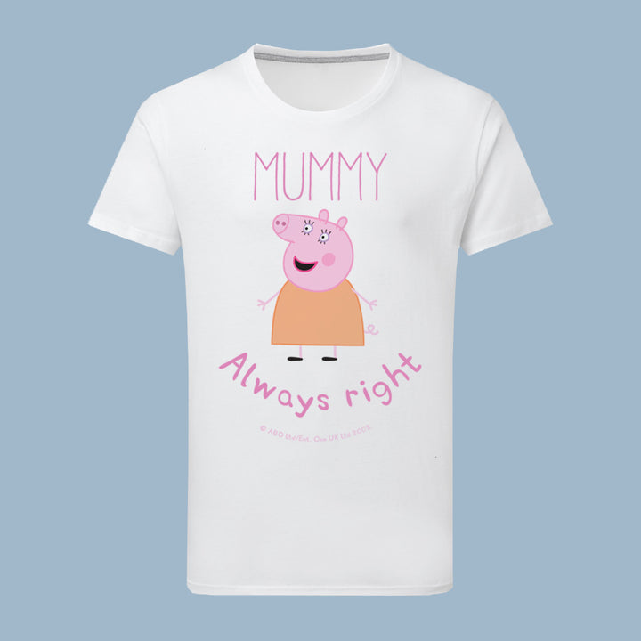 Mummy is Always Right T-Shirt