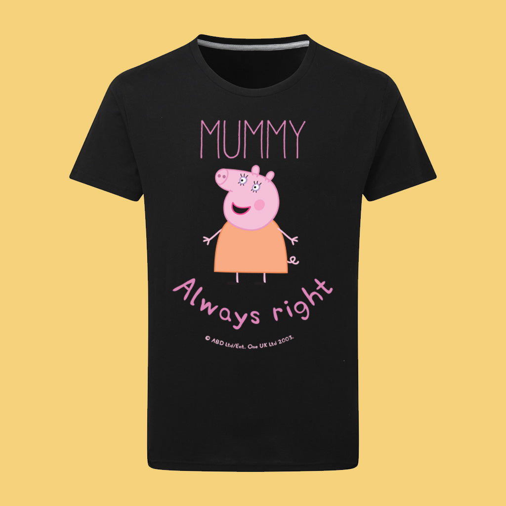 Mummy is Always Right T-Shirt